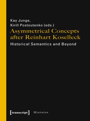cover image of Asymmetrical Concepts after Reinhart Koselleck